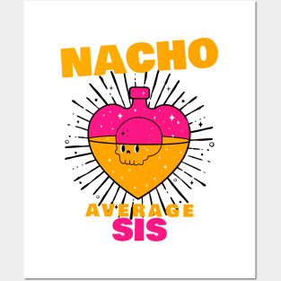 Nacho average Sis 5.0 Posters and Art